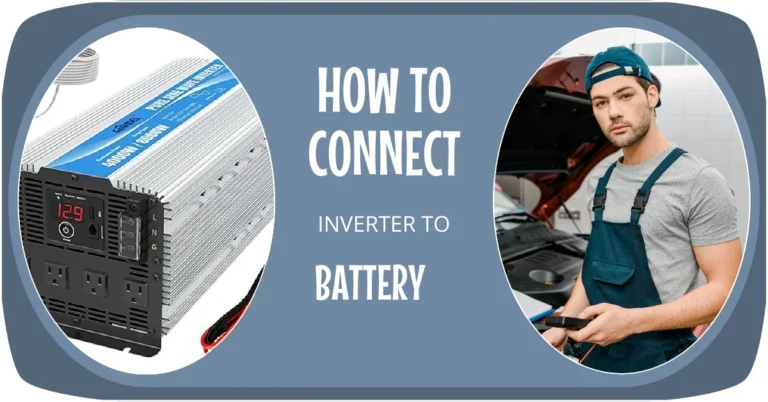 How to Connect Inverter to Battery: A Step-by-Step Guide